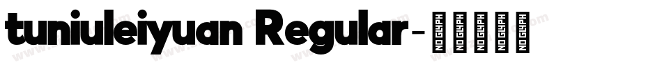 tuniuleiyuan Regular字体转换